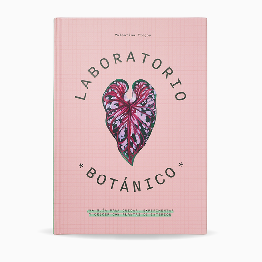 Laboratorio Botánico: una guía para cuidar, experimentar y crecer con plantas de interior